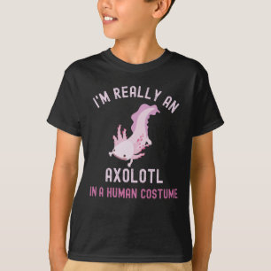 Jag är Verkligen en Axolotl i en mänsklig dräkt T Shirt