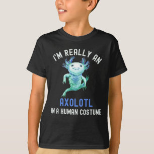Jag är Verkligen en Axolotl i en mänsklig dräkt T Shirt