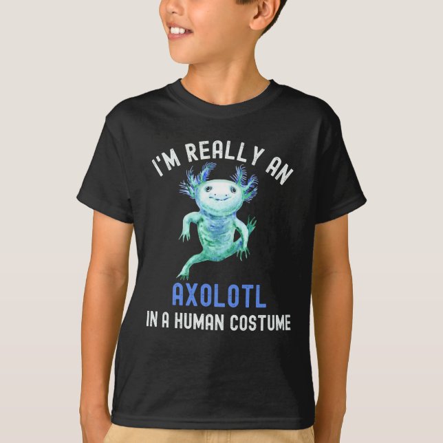 Jag är Verkligen en Axolotl i en mänsklig dräkt T Shirt (Framsida)