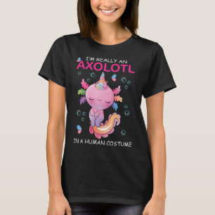 Jag är Verkligen en Axolotl i ett humant kostym. T Shirt