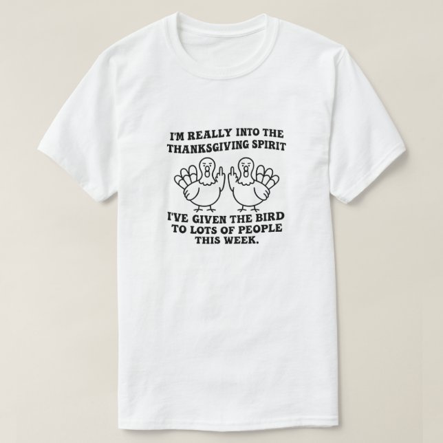 Jag är verkligen inne i thanksgivingandan Jag har  T Shirt (Design framsida)