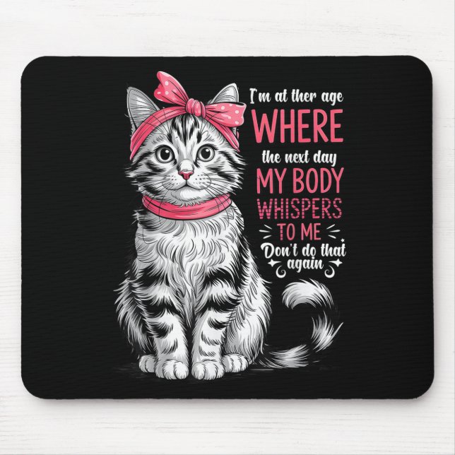 Jag är vid åldern där min kropp viskar nästa dag musmatta (Framsidan)