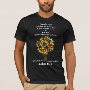 Jag är vinsten, du är grenar. John 15:5 Tee Shirt