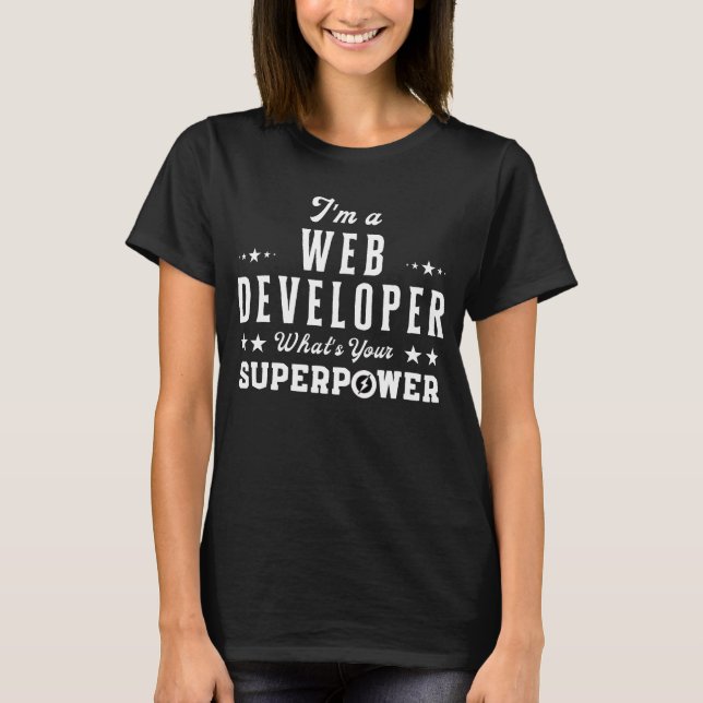 Jag är Webben Developer What's Your Superpower T Shirt (Framsida)