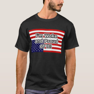Jag är woke och stolt över det t shirt