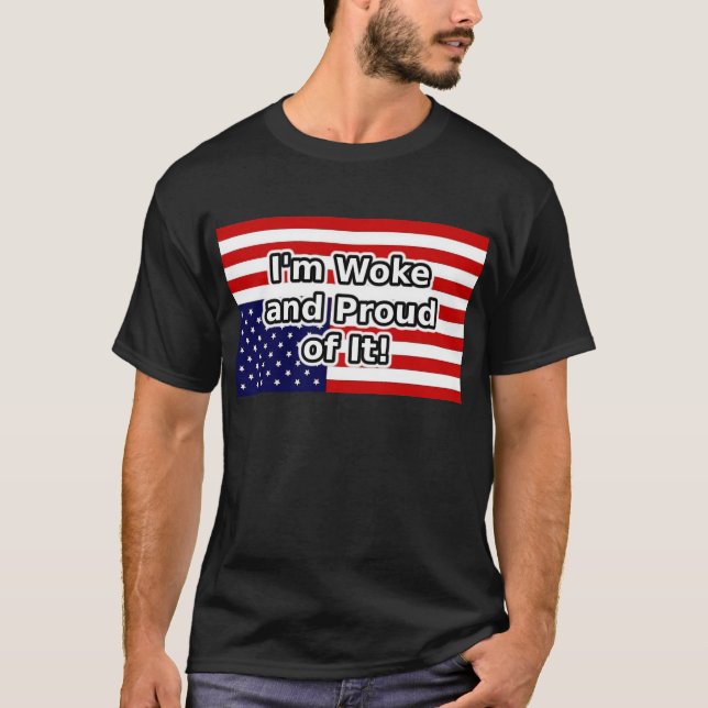 Jag är woke och stolt över det t shirt (Framsida)