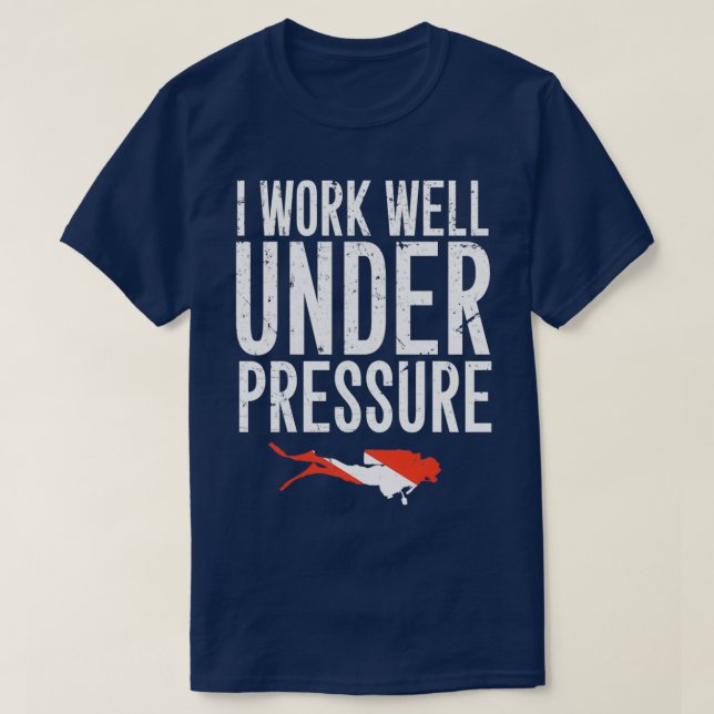 Jag arbetar bra under tryck Dyka 6 T Shirt (Design framsida)