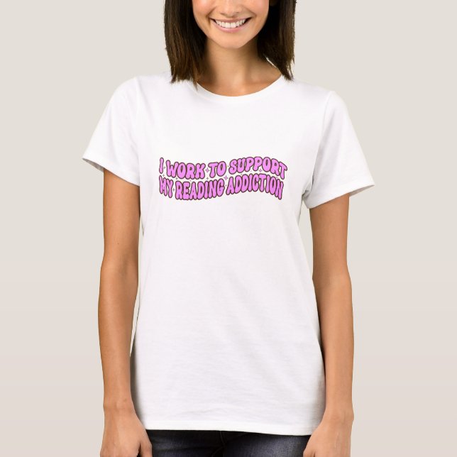 Jag arbetar för att stödja min läsbehörighet t shirt (Framsida)