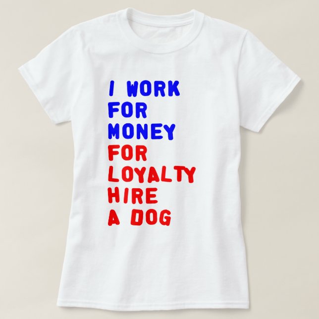 Jag arbetar för pengar för att hysa en Hund Tee (Design framsida)