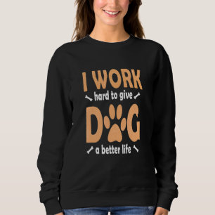 Jag arbetar hårt för att Ge mitt Hund ska få ett b T Shirt