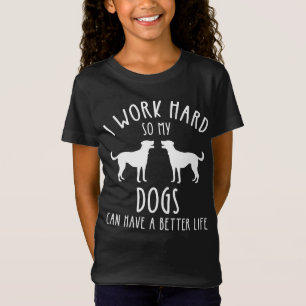 Jag arbetar hårt för att mitt Hundar ska få ett bä T Shirt
