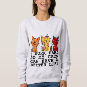 JAG ARBETAR HÅRT SÅ MIN KATT KAN FÅ BÄTTRE LIV T SHIRT