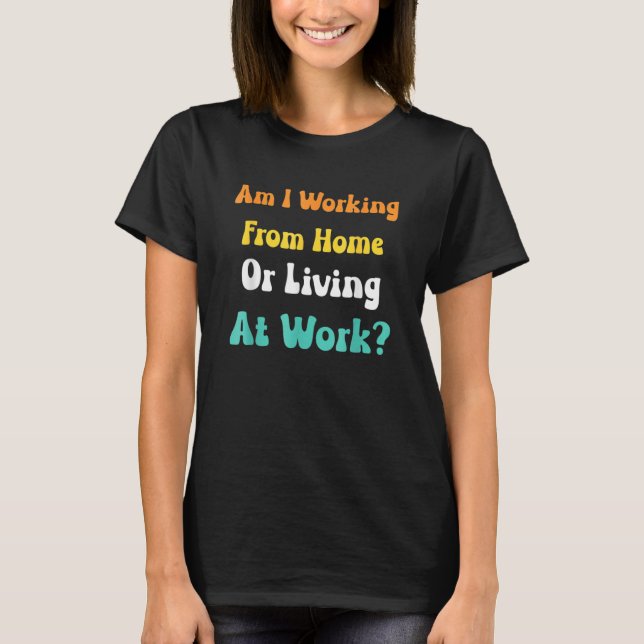 Jag arbetar hemma eller bor på jobbet t shirt (Framsida)