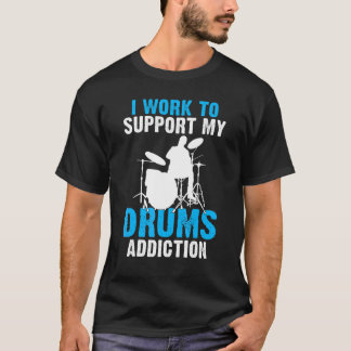 Jag arbetar med att stödja min Drummer Addence Dru T Shirt