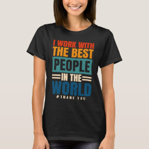 Jag arbetar med de bästa personalens uppskattning t shirt