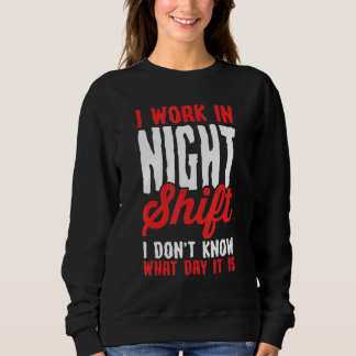 Jag arbetar nattskift jag vet inte vad det är för t shirt