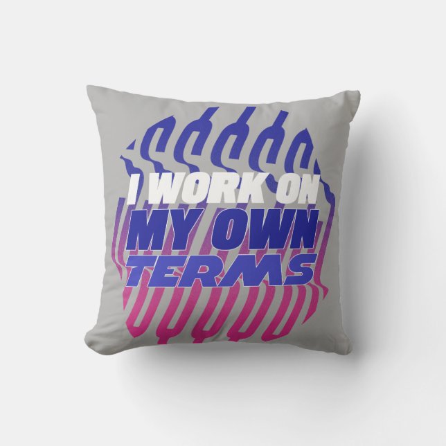 Jag arbetar på mina egna villkor Motivational Deko Kudde (Framsida)