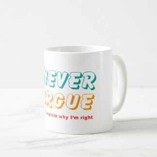 Jag argumenterar aldrig kaffemugg