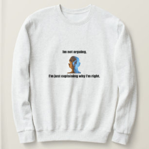 Jag argumenterar inte för Sweatshirt T Shirt