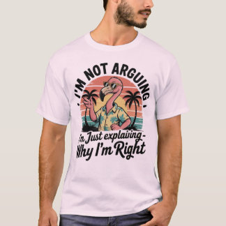 Jag argumenterar inte, jag förklarar bara varför j t shirt