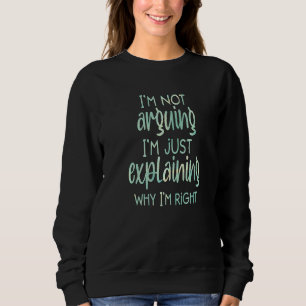 Jag argumenterar inte, jag förklarar bara varför j t shirt