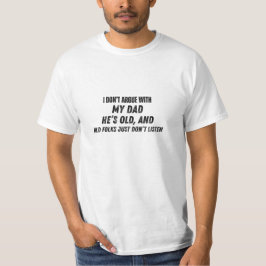 Jag argumenterar inte med min pappa Rolig pappa T Shirt