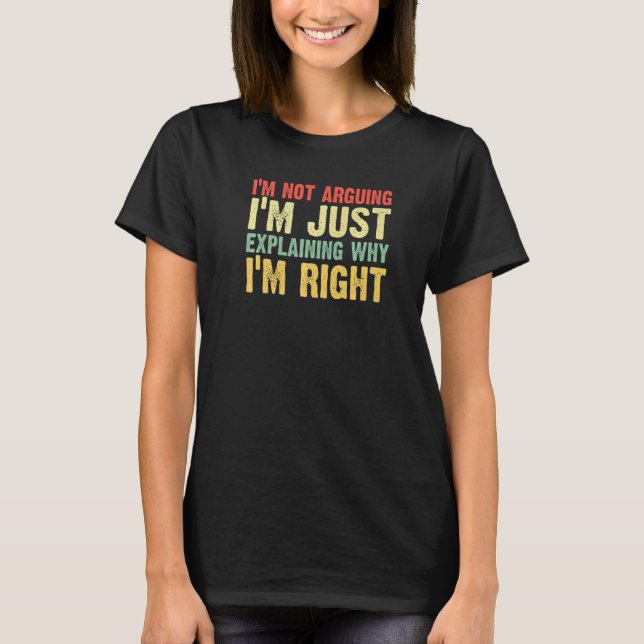 jag argumenterar inte rolig skjorta jag förklarar  t shirt (Framsida)