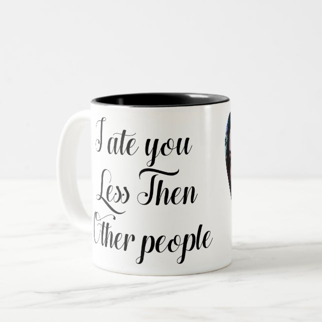 Jag åt dig mindre än andra Två-Tonad mugg (Framsida vänster)