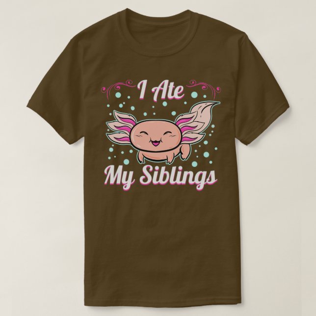 Jag åt min Syskon Funny Axolotl Älskare T Shirt (Design framsida)