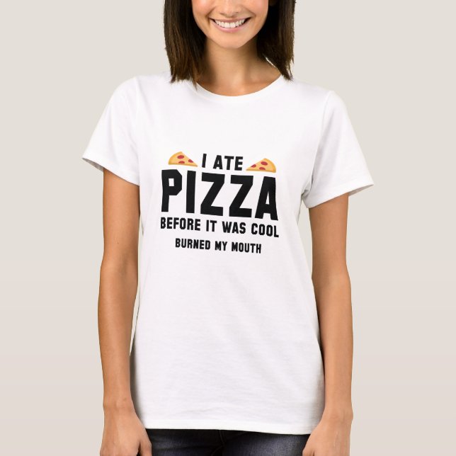Jag Ate Pizza innan det var Coola T Shirt (Framsida)