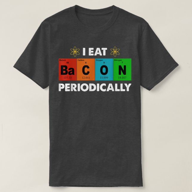 Jag äter Bacon periodiskt återkommande Bord Funny  T Shirt (Design framsida)