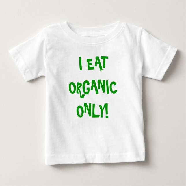"Jag äter bara Organic" unisex onzie! Tröja (Framsida)