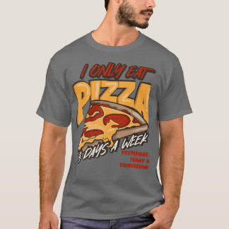 Jag äter bara Pizza 3 dagar per vecka 2351330 T Shirt