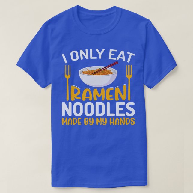 Jag äter bara Ramen Noodles Funny Noodle Eater Äls T Shirt (Design framsida)