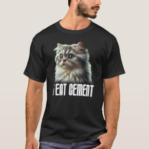 Jag äter Cement Cat Meme Funny I Eat Cement T Shirt