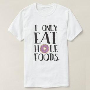 Jag äter endast humor för hålmatmat t-shirt