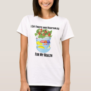 Jag äter frukter och grönsaker för min vård- t-shirt