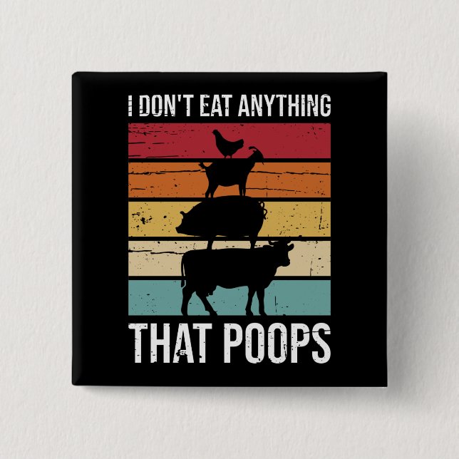 Jag äter ingenting som poops Vegan Animal Lover Knapp (Framsida)