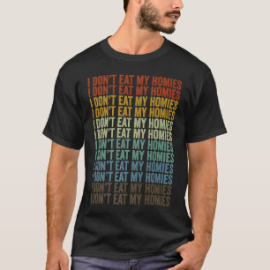 Jag äter inte min Homies Vegan-anläggning baserad T Shirt