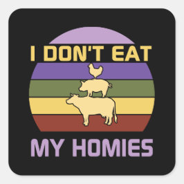 Jag äter inte mina homier vegan fyrkantigt klistermärke