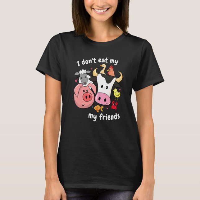 Jag äter inte mina vänner på djurplågeri Vegan T Shirt (Framsida)