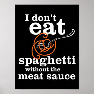 Jag äter inte spagetti utan köttsåsen poster