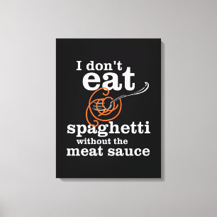 Jag äter inte spaghetti utan Kött såsen Canvastryck