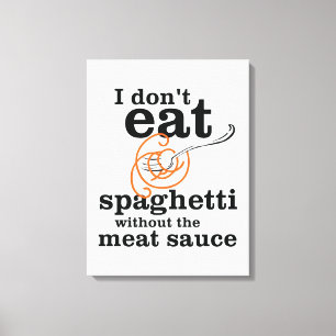 Jag äter inte spaghetti utan Kött såsen Canvastryck