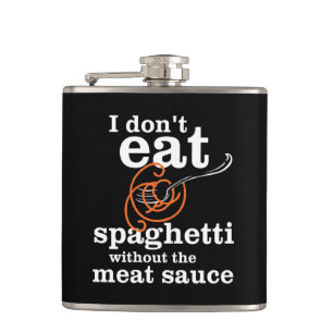 Jag äter inte spaghetti utan Kött såsen Fickplunta