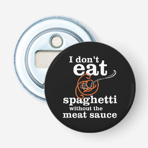 Jag äter inte spaghetti utan Kött såsen Flasköppnare