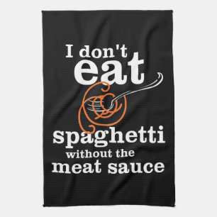Jag äter inte spaghetti utan Kött såsen Kökshandduk