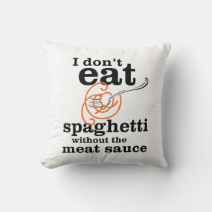 Jag äter inte spaghetti utan Kött såsen Kudde