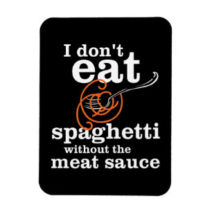 Jag äter inte spaghetti utan Kött såsen Magnet