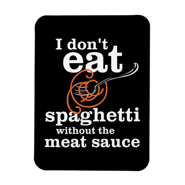 Jag äter inte spaghetti utan Kött såsen Magnet (Vertikal)